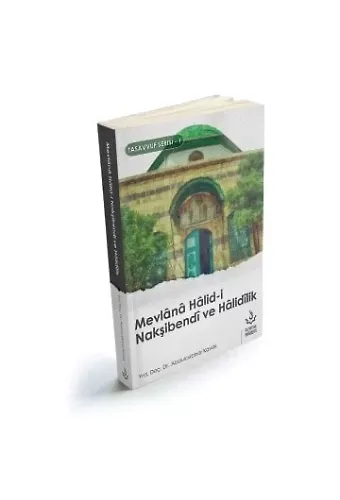 Mevlana Halidi Nakşibendi ve Halidilik | Abdulcebbar Kavak