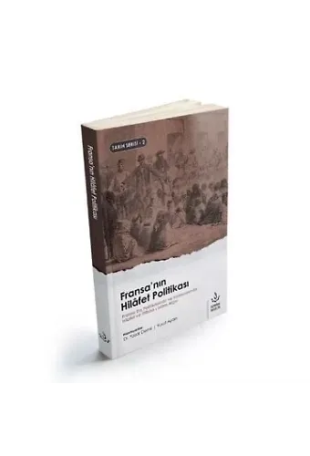 Fransanın Hilafet Politikası | Yaşar Demir