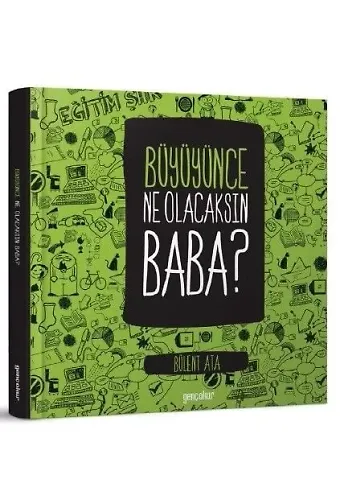 Büyüyünce Ne Olacaksın Baba | Bülent Ata