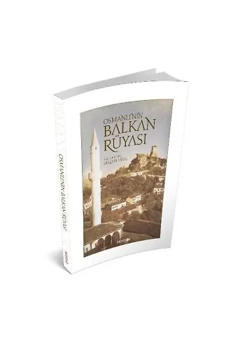 Osmanlının Balkan Rüyası | Selçuk Ural