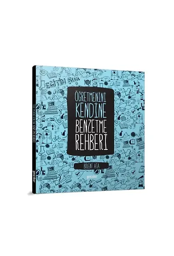 Öğretmenini Kendine Benzetme Rehberi | Bülent Ata