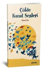 Çölde Kanat Sesleri | Ahmet Efe