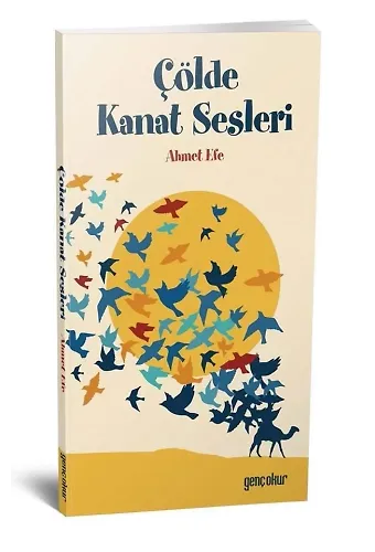 Çölde Kanat Sesleri | Ahmet Efe