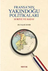 Fransanın Yakındoğu Politikaları | Yaşar Demir