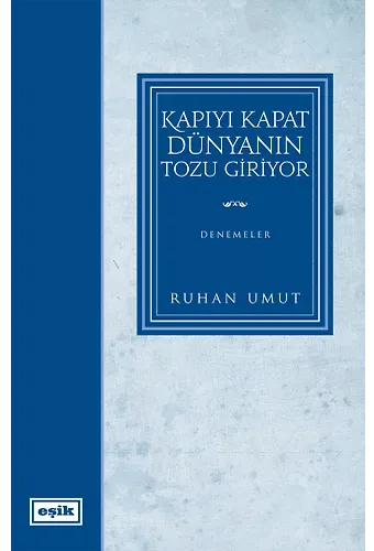 Kapıyı Kapat Dünyanın Tozu Giriyor | Ruhan Umut