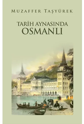 Tarih Aynasında Osmanlı | Muzaffer Taşyürek