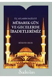 Mübarek Gün ve Gecelerde İbadetlerimiz | Hüseyin Okur