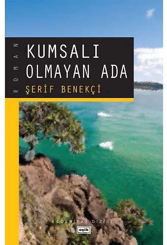 Kumsalı Olmayan Ada | Şerif Benekçi