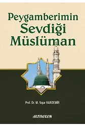 Peygamberimin Sevdiği Müslüman - Prof. Dr. M. Yaşar Kandemir
