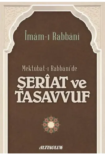 Mektubat-ı Rabbani'de Şeriat ve Tasavvuf - İmâm-ı Rabbânî