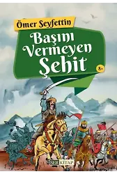 Başını Vermeyen Şehit - Ömer Seyfettin