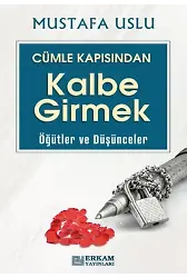 Cümle Kapısından Kalbe Girmek (Öğütler ve Düşünceler) - Mustafa Uslu