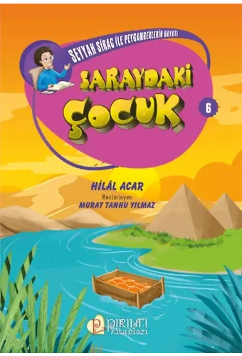Seyyah Sirac ile Peygamberlerin Hayatı - 6 - Saraydaki Çocuk - Hilal Acar