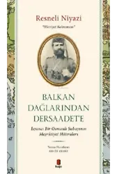 Balkan Dağlarından Dersaadet'e;İsyancı Bir Osmanlı Subayının Meşrûtiyet Hâtıraları