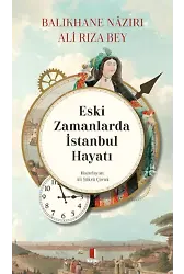 Eski Zamanlarda İstanbul Hayatı;Balıkhane Nâzırı Ali Rıza Bey