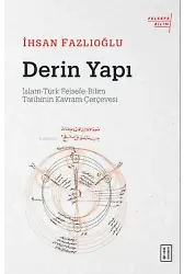 Derin Yapı;İslam-Türk Felsefe-Bilim Tarihinin Kavram Çerçevesi