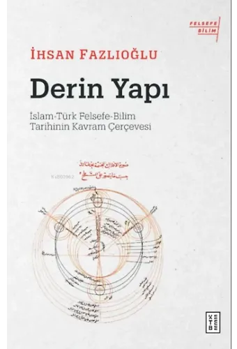 Derin Yapı;İslam-Türk Felsefe-Bilim Tarihinin Kavram Çerçevesi