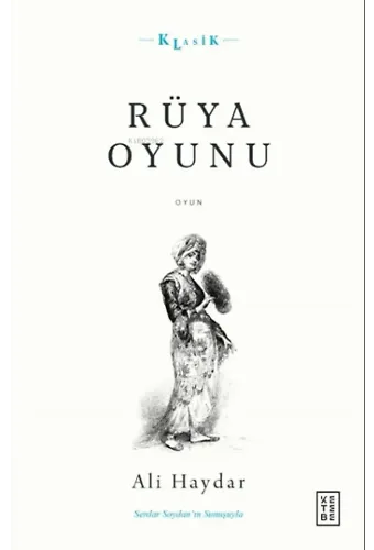 Rüya Oyunu;Açıklamalı Orijinal Metin ve Gunumuz Turkçesi