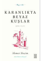 Karanlıkta Beyaz Kuşlar;Bütün Şiirleri