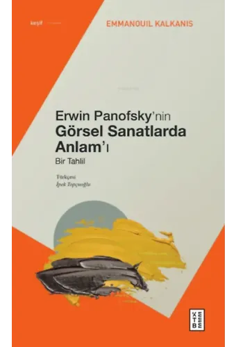Erwin Panofsky'nin Görsel Sanatlarda Anlam'ı;Bir Tahlil