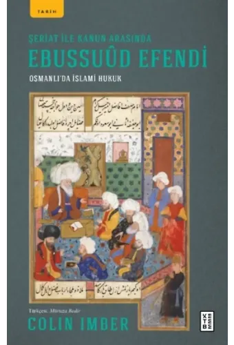 Şeriat ile Kanun Arasında Ebussuûd Efendi;Osmanlı'da İslami Hukuk