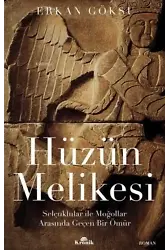 Hüzün Melikesi Selçuklular ile Moğollar Arasında Geçen Bir Ömür