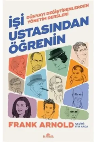 İşi Ustasından Öğrenin ;Dünyayı Değiştirenlerden Yönetim Dersleri