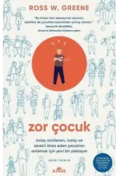 Zor Çocuk Kolay Sinirlenen, İnatçı ve Sürekli İtiraz Eden Çocukları Anlamak İçin Yeni Bir Yaklaşım