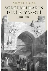 Selçukluların Dini Siyaseti 1040 - 1092