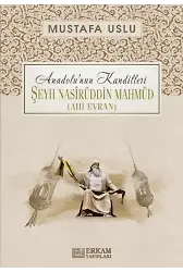 Anadolu’nun Kandilleri - Şeyh Nasîrüddin Mahmûd (Ahi Evran) - Mustafa Uslu