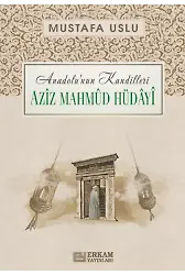 Anadolu’nun Kandilleri - Aziz Mahmud Hüdayi - Mustafa Uslu
