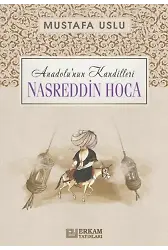 Anadolu’nun Kandilleri - Nasreddin Hoca - Mustafa Uslu