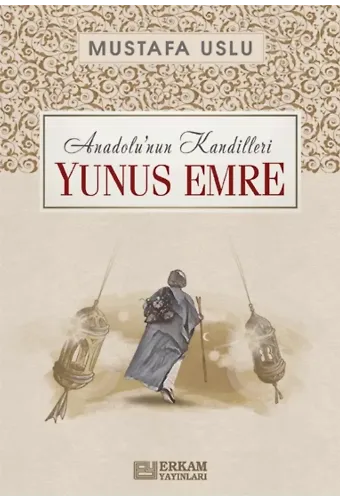 Anadolu’nun Kandilleri - Yunus Emre - Mustafa Uslu