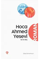 Hoca Ahmed Yesevî Su ve Ateş