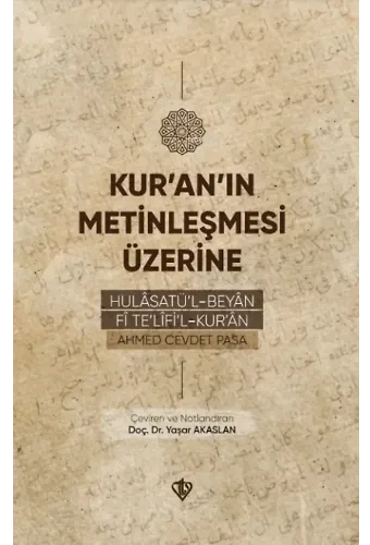 Kur'an'ın Metinleşmesi Üzerine;Hulâsatü'l -Beyân Fî Te'lîfi'l Kur'ân