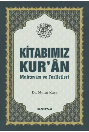 Kitabımız Kur’ân (Muhtevâsı ve Fazîletleri) - Doç. Dr. Murat Kaya