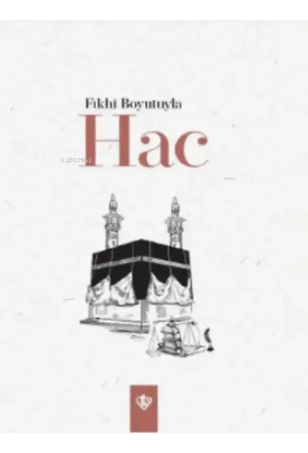 Fıkhi Boyutuyla Hac