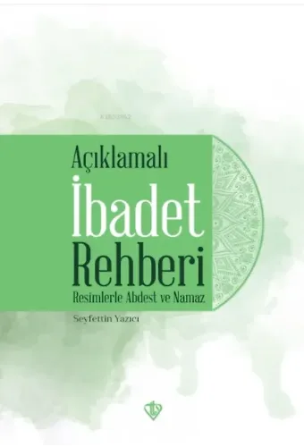 Açıklamalı İbadet Rehberi Resimlerle Abdest ve Namaz