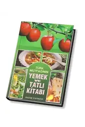 Türk Mutfağının Yemek ve Tatlı Kitabı