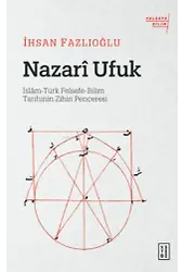 Nazarî Ufuk;İslâm-Türk Felsefe-Bilim Tarihinin Zihin Penceresi