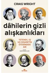 Dâhilerin Gizli Alışkanlıkları;Yetenek, IQ ve Cesaretin Ötesindeki Sır