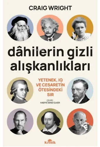 Dâhilerin Gizli Alışkanlıkları;Yetenek, IQ ve Cesaretin Ötesindeki Sır