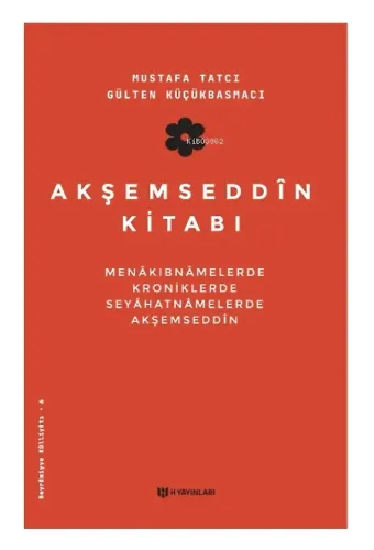 Akşemseddin Kitabı;Menâkıbnâmelerde, Kroniklerde, Seyahatnâmelerde Akşemseddin