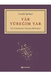 Yar Yüreğim Yar ;Yol Arkadaşıma Yunusça Mektuplar