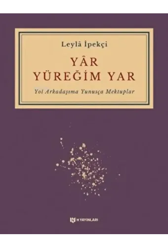 Yar Yüreğim Yar ;Yol Arkadaşıma Yunusça Mektuplar