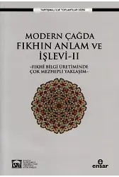 Modern Çağda Fıkhın Anlam ve İşlevi II ;-Fıkhi Bilgi Üretiminde Çok Mezhepli Yaklaşım-