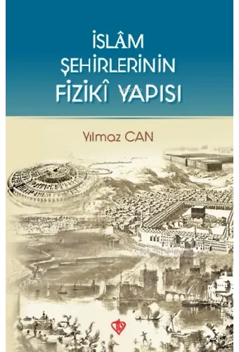 İslam Şehirlerinin Fiziki Yapısı