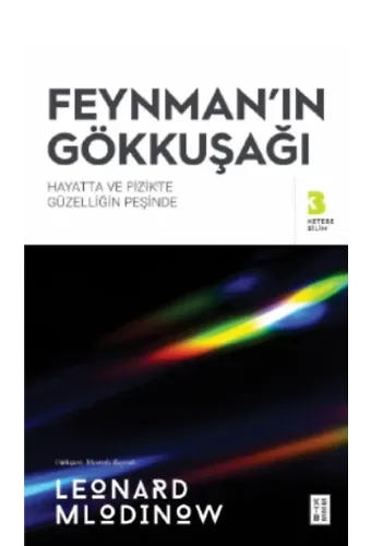 Feynman'ın Gökkuşağı;Hayatta ve Fizikte Güzelliğin Peşinde