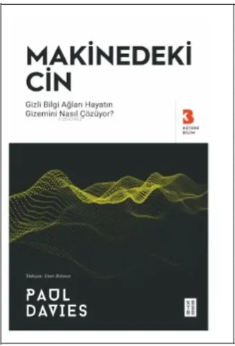 Makinedeki Cin;Gizli Bilgi Ağları Hayatın Gizemini Nasıl Çözuyor?