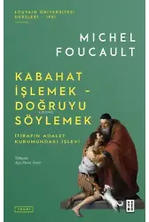Kabahat İşlemek - Doğruyu Söylemek;İtirafın Adalet Kurumundaki İşlevi